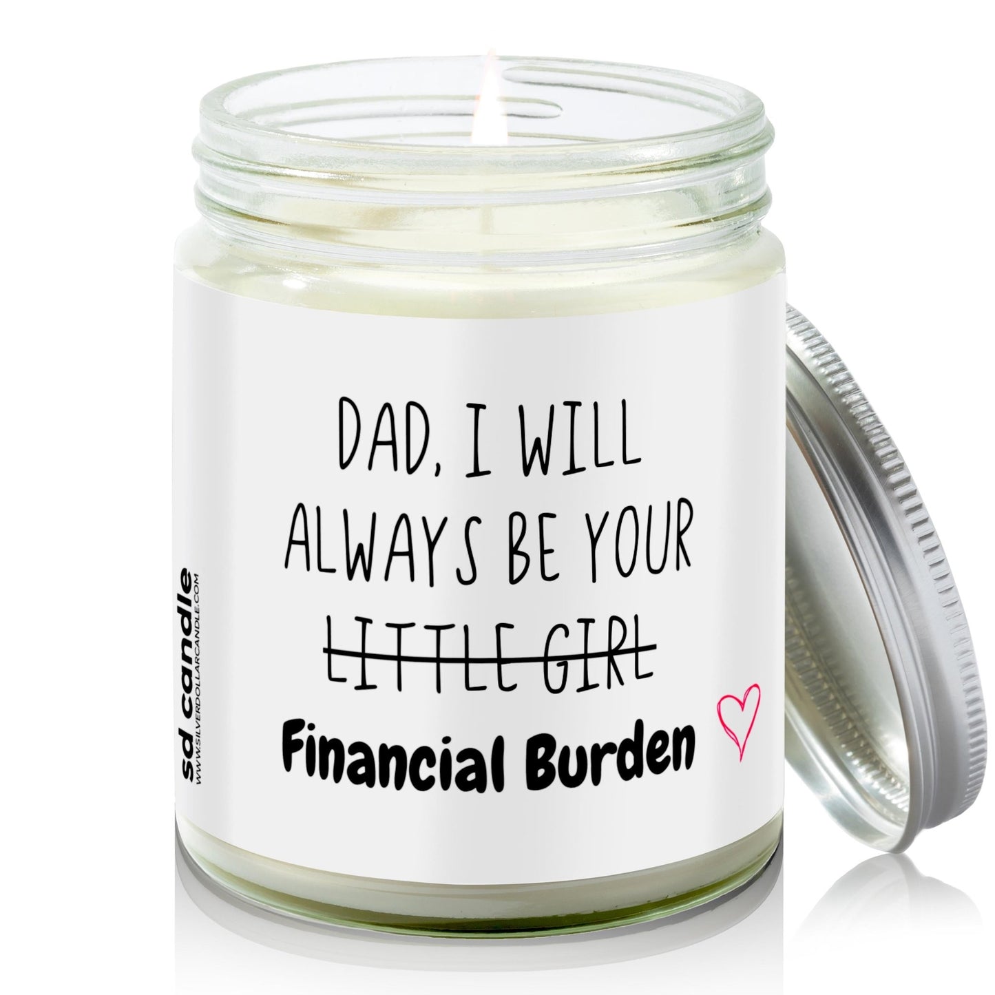 Dad, I'll always be your Financial Burden Candle | Sarcastic Scents Candle | Choose Any Scent - Silver Dollar Candle Co all natural soy candle
