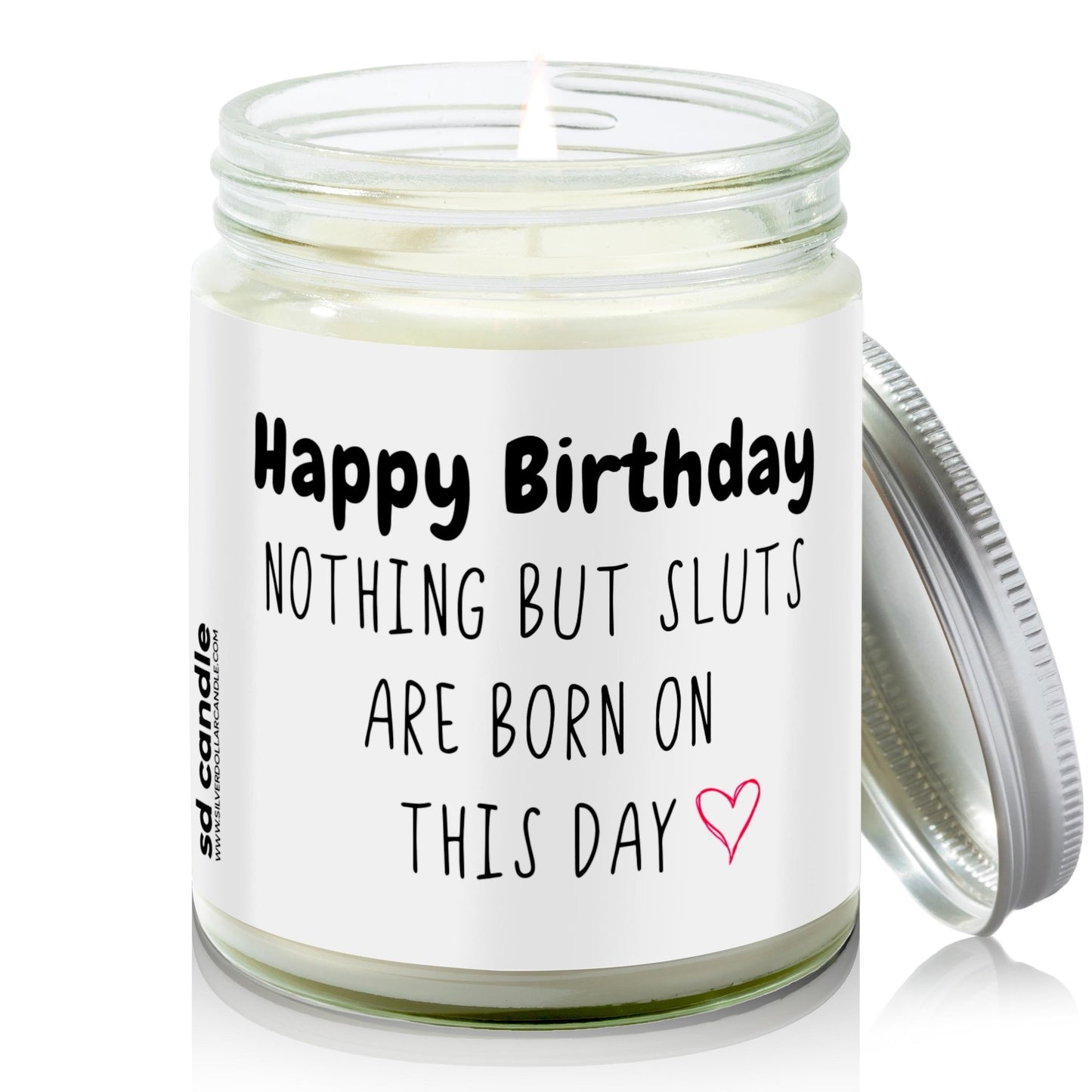 Happy Birthday, nothing but sluts are born on this day Candle | Sarcastic Scents Candle | Choose Any Scent - Silver Dollar Candle Co all natural soy candle