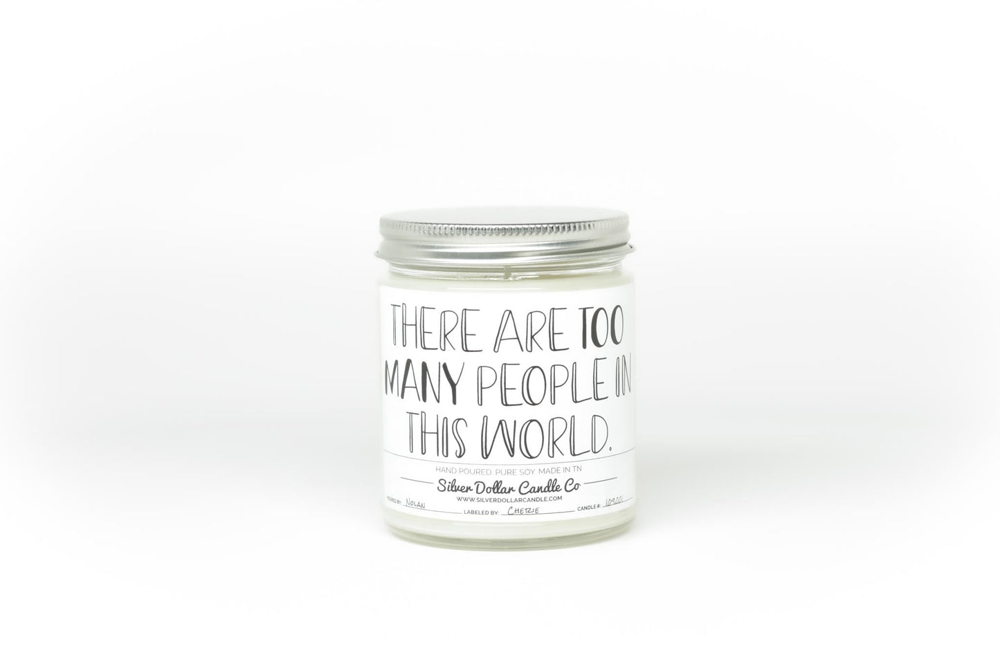 There Are Too Many People In The World Candle - Funny Candle - 9/16oz 100% All - Natural Handmade Soy Wax Candle - Silver Dollar Candle Co all natural soy candle