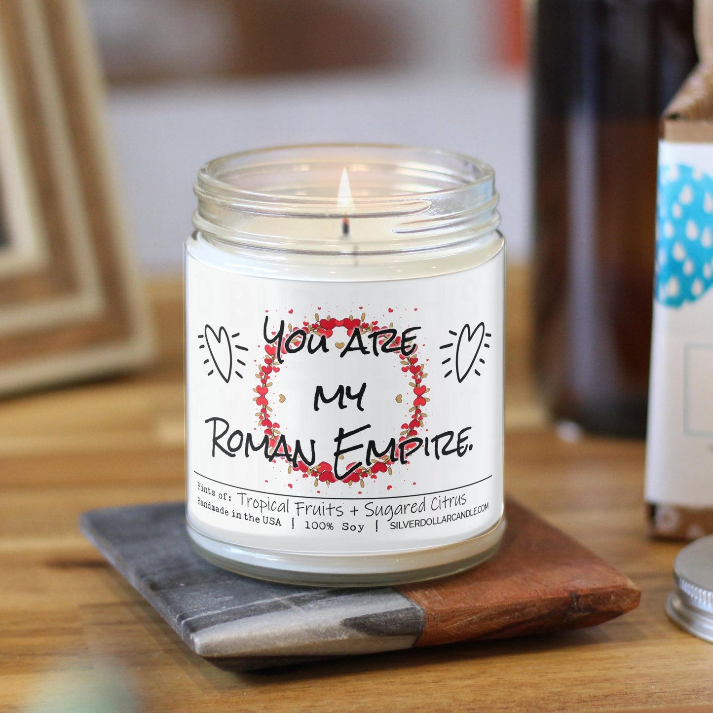 'You are my Roman Empire' Love Candle - Handmade 9oz Soy Candle, Tropical Fruits & Sugared Citrus Scent, Eco - Friendly Cotton Wick - Silver Dollar Candle Co all natural soy candle