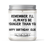 'Remember, I Will Always Be Younger Than You' Funny Birthday Candle - 9/16oz 100% All-Natural Handmade Soy Wax Candle