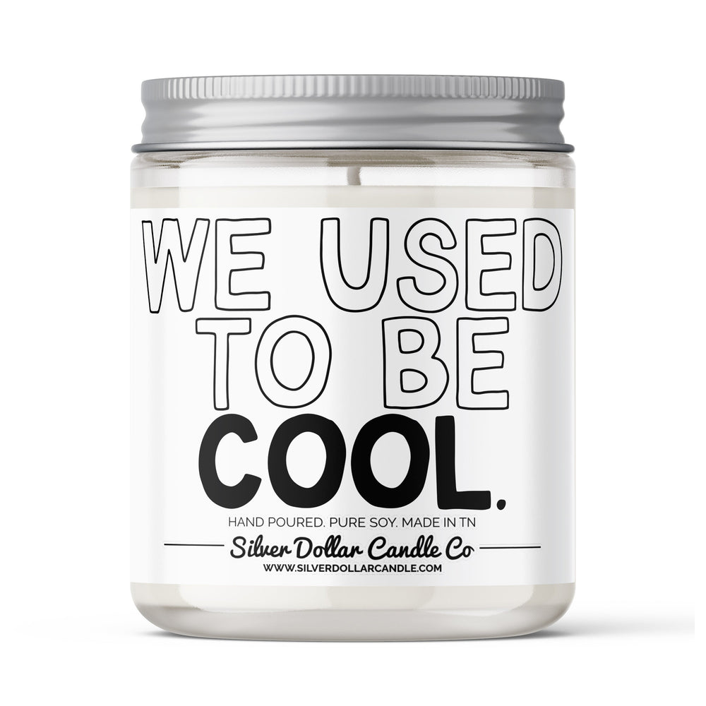 We Used To Be Cool Candle - Funny Adult Candle - 9/16oz 100% All-Natural Handmade Soy Wax Candle