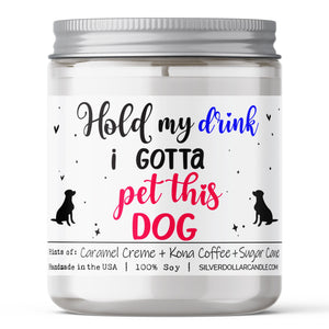 Hold My Drink, I Gotta Pet This Dog Candle