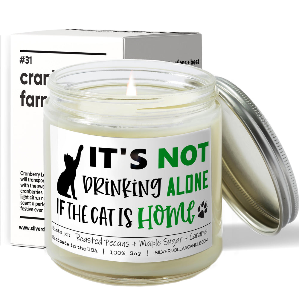 Its Not Drinking Alone If The Cat Is Home Candle | 9/16oz Sweet Pecan Scented Candle