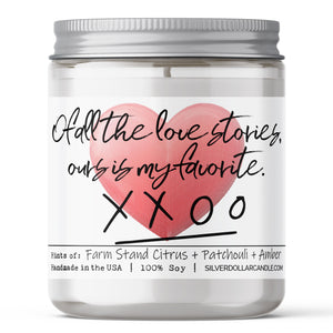 'Of all the love stories, ours is my favorite' - Love Candle - Woodland Orchard Scent, Citrus Patchouli Amber, 9oz Soy Wax Candle