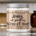 Personalized Matron of Honor Proposal Candle (v3) - 9/16oz 100% All-Natural Soy Wax Handmade Custom Candle