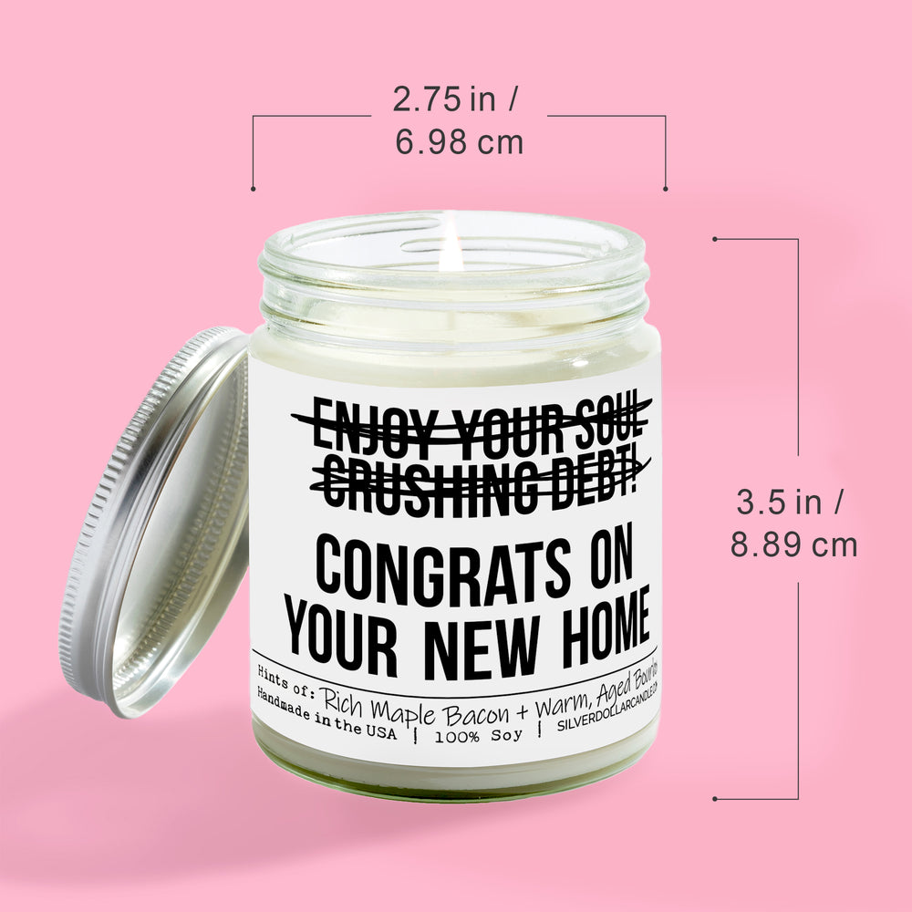 Enjoy Your Soul Crushing Debt! Congrats on Your New Home Candle - New Home Candle - 9oz Maple Bacon & Bourbon Scented Candle, Hand-Poured Soy Wax, Cotton Wick, Veteran Made