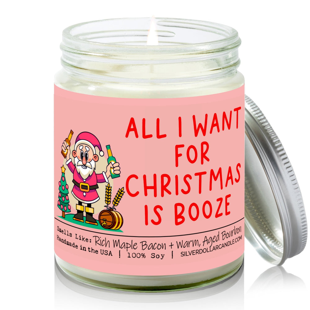 All I Want for Christmas is Booze Candle | Funny Humorous Candle - Silver Dollar Candle Co all natural soy candle