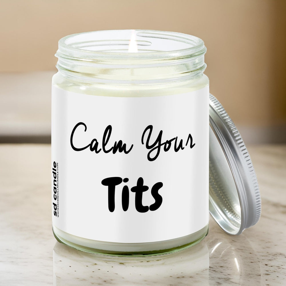 Calm Your Tits Candle | Sarcastic Scents Candle | Choose Any Scent - Silver Dollar Candle Co all natural soy candle