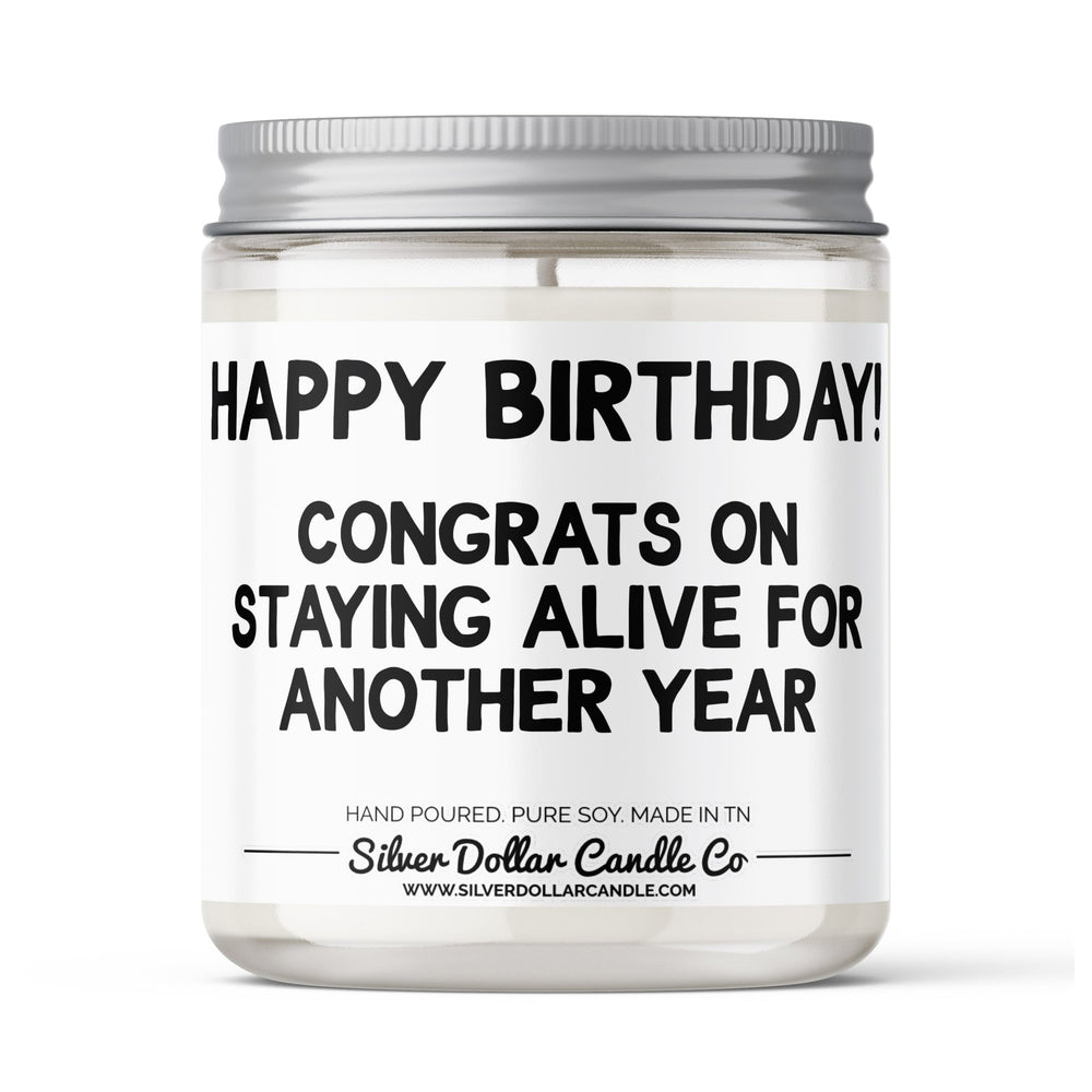 'Congrats On Staying Alive for Another Year' Funny Birthday Candle - 9/16oz 100% All - Natural Handmade Soy Wax Candle - Silver Dollar Candle Co all natural soy candle