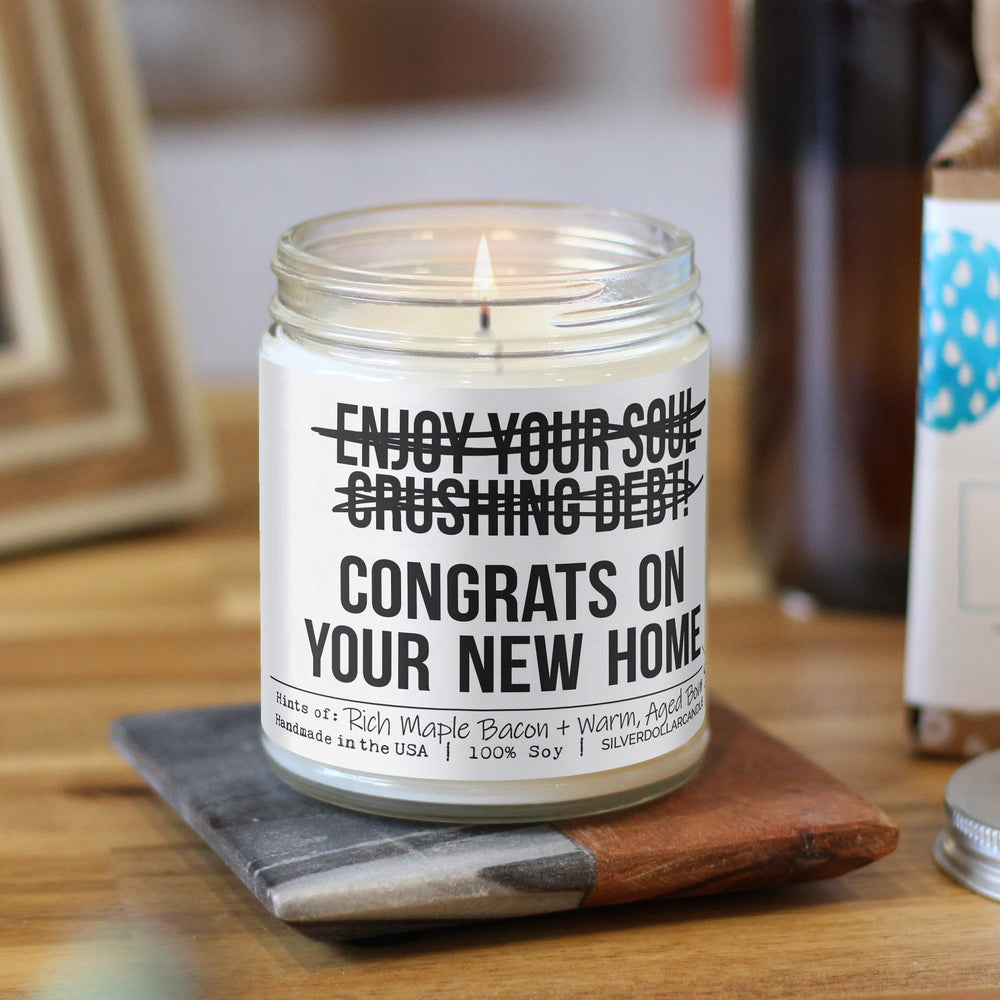 
                  
                    Enjoy Your Soul Crushing Debt! Congrats on Your New Home Candle - New Home Candle - 9oz Maple Bacon & Bourbon Scented Candle, Hand - Poured Soy Wax, Cotton Wick, Veteran Made - Silver Dollar Candle Co all natural soy candle
                  
                