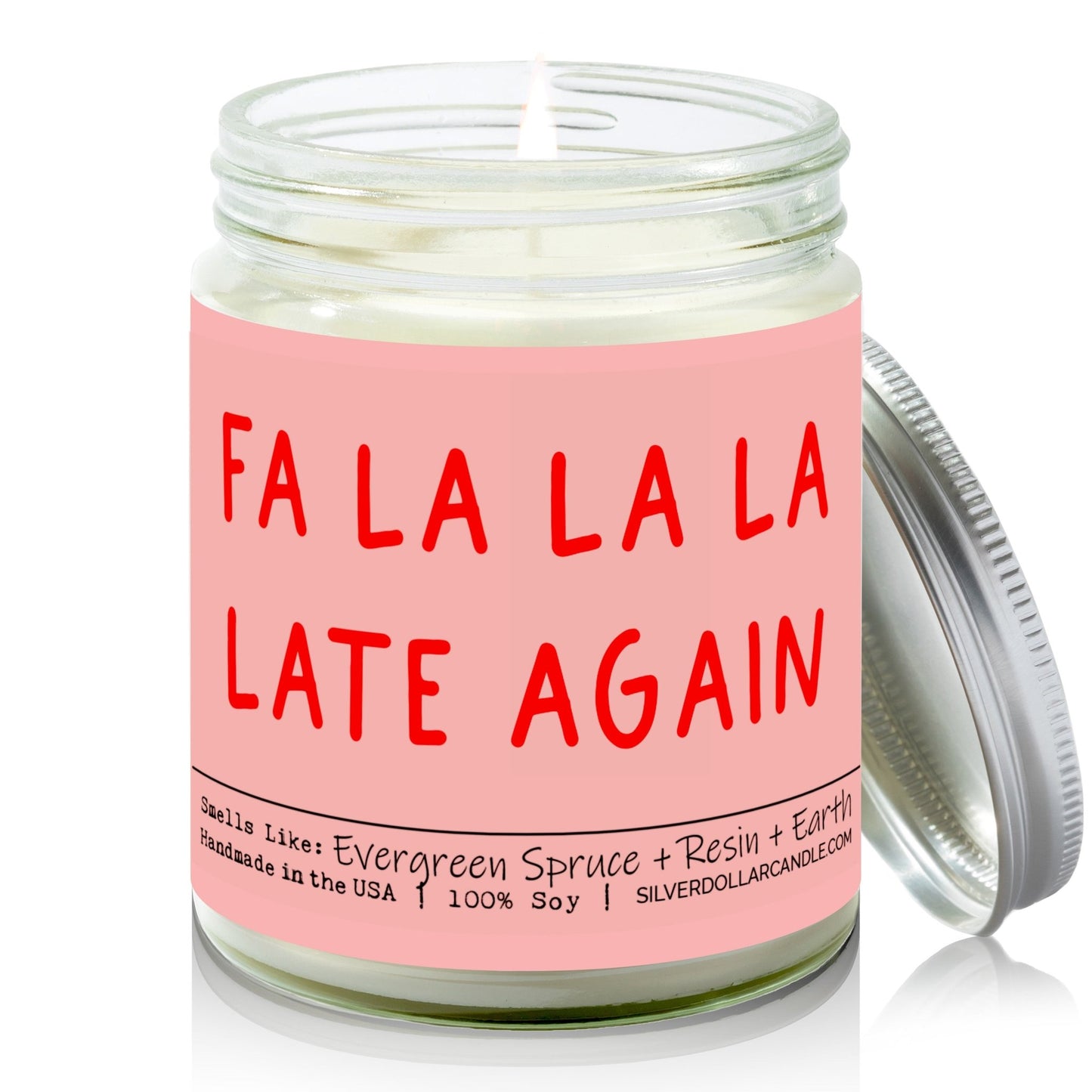 Fa La La La Late Again Candle | Funny Humorous Candle - Silver Dollar Candle Co all natural soy candle