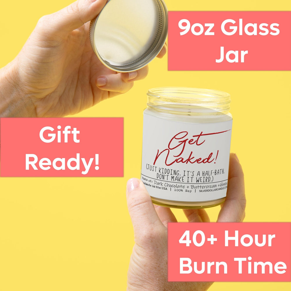 
                  
                    'Get Naked! Just Kidding, It’s a Half - Bath' Funny New Home Candle - Chocolate Brownie Scented Candle, 9oz Soy Wax, Hand - Poured in USA, Eco - Friendly - Silver Dollar Candle Co all natural soy candle
                  
                