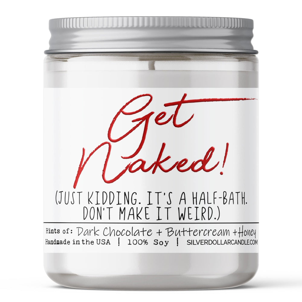 
                  
                    'Get Naked! Just Kidding, It’s a Half - Bath' Funny New Home Candle - Chocolate Brownie Scented Candle, 9oz Soy Wax, Hand - Poured in USA, Eco - Friendly - Silver Dollar Candle Co all natural soy candle
                  
                