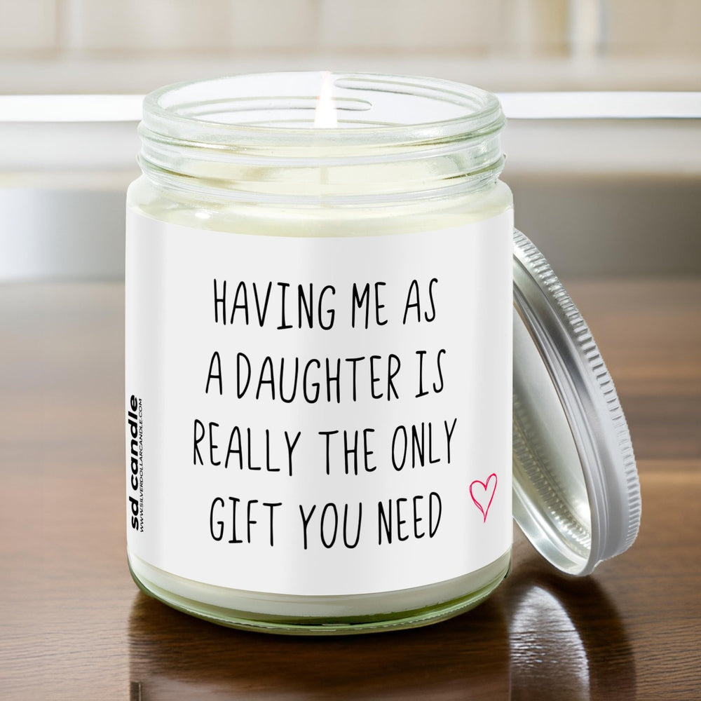 
                  
                    Having Me As A Daughter Gift Candle | Sarcastic Scents Candle | Choose Any Scent - Silver Dollar Candle Co all natural soy candle
                  
                