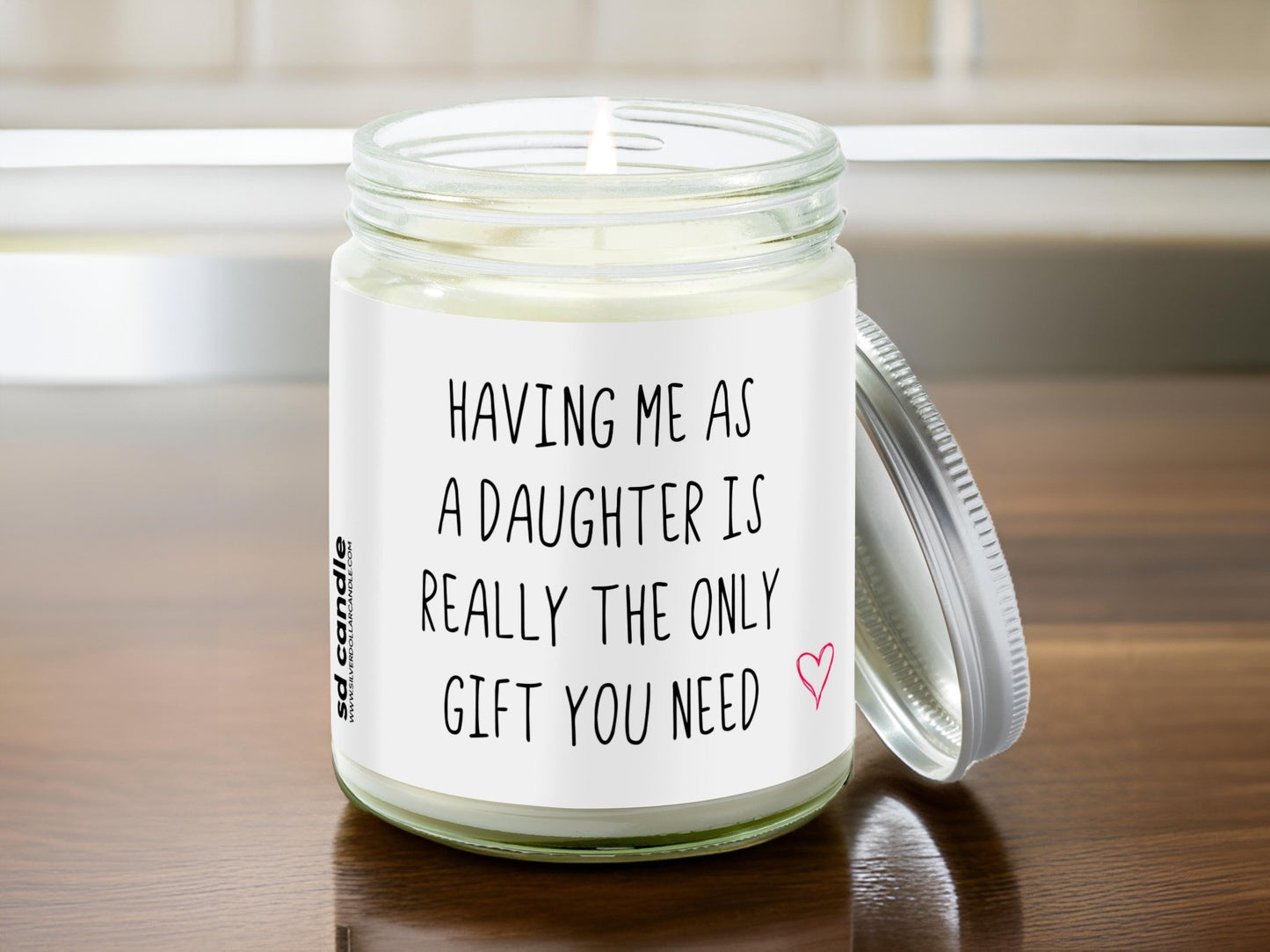 Having Me As A Daughter Gift Candle | Sarcastic Scents Candle | Choose Any Scent - Silver Dollar Candle Co all natural soy candle