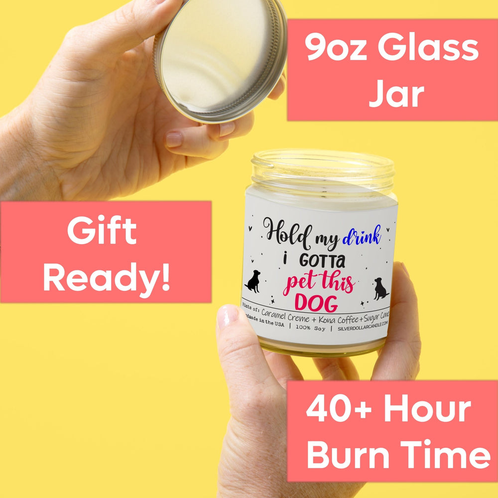 
                  
                    Hold My Drink, I Gotta Pet This Dog Candle | 9/16oz Coffee House Scented Candle - Silver Dollar Candle Co all natural soy candle
                  
                