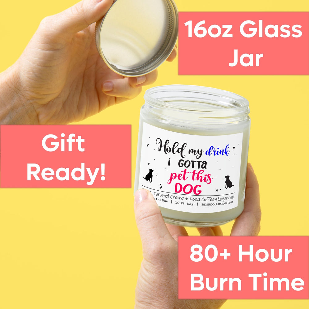 
                  
                    Hold My Drink, I Gotta Pet This Dog Candle | 9/16oz Coffee House Scented Candle - Silver Dollar Candle Co all natural soy candle
                  
                