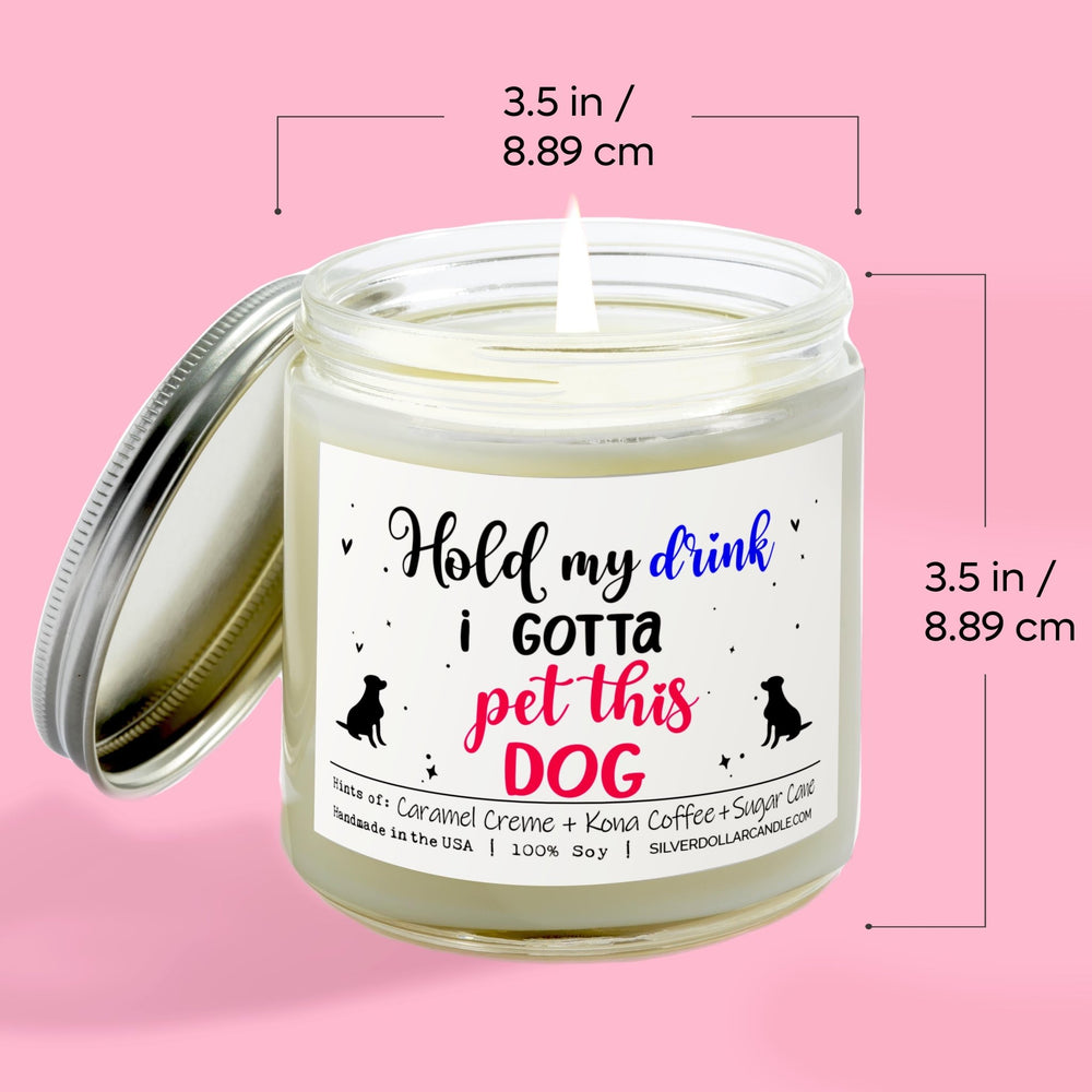 
                  
                    Hold My Drink, I Gotta Pet This Dog Candle | 9/16oz Coffee House Scented Candle - Silver Dollar Candle Co all natural soy candle
                  
                