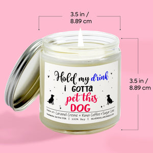 Hold My Drink, I Gotta Pet This Dog Candle | 9/16oz Coffee House Scented Candle - Silver Dollar Candle Co all natural soy candle