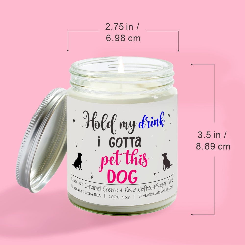 
                  
                    Hold My Drink, I Gotta Pet This Dog Candle | 9/16oz Coffee House Scented Candle - Silver Dollar Candle Co all natural soy candle
                  
                