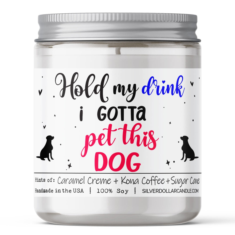 
                  
                    Hold My Drink, I Gotta Pet This Dog Candle | 9/16oz Coffee House Scented Candle - Silver Dollar Candle Co all natural soy candle
                  
                