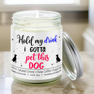 Hold My Drink, I Gotta Pet This Dog Candle | 9/16oz Coffee House Scented Candle - Silver Dollar Candle Co all natural soy candle