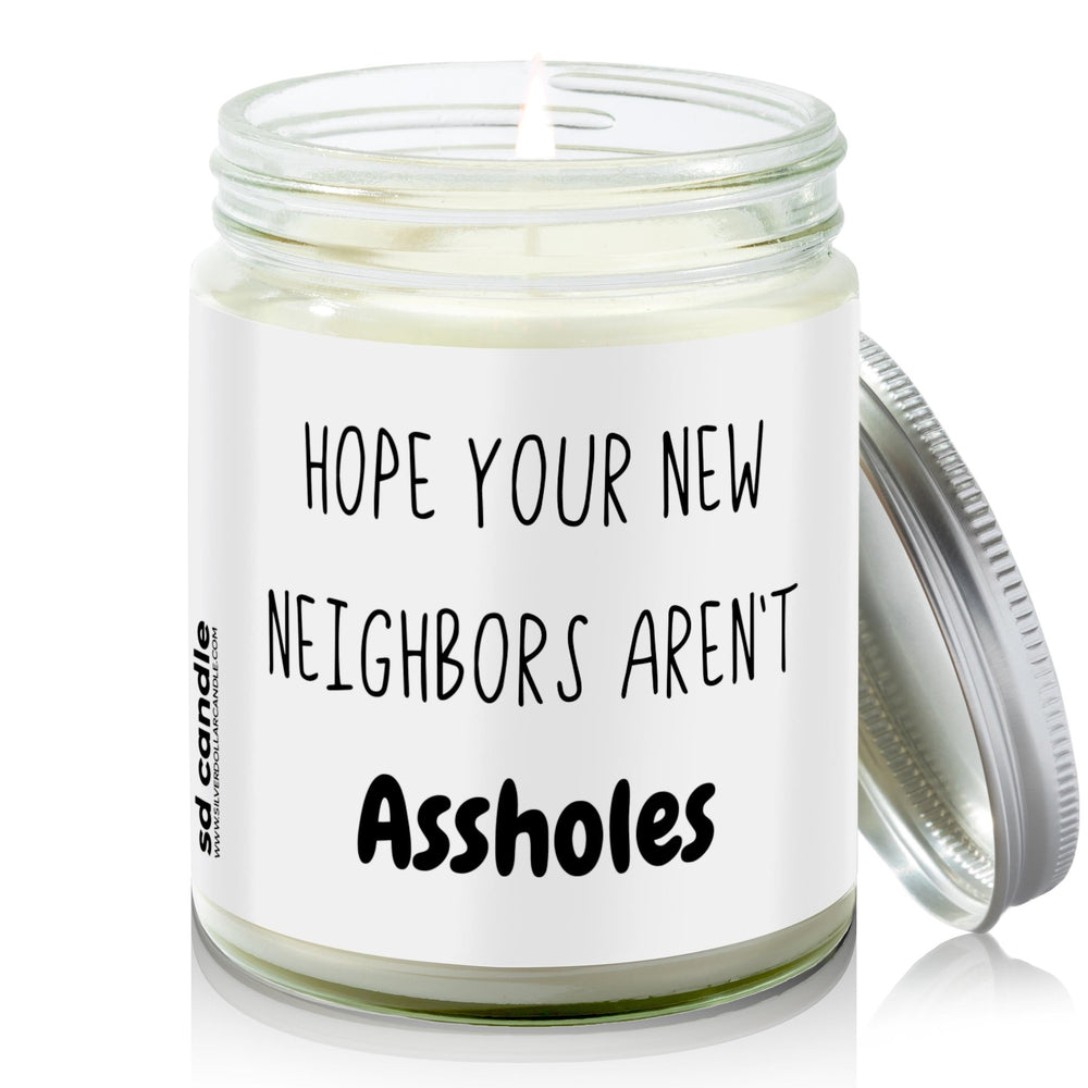 
                  
                    Hope Your New Neighbors Aren't *ssholes Candle | Sarcastic Scents Candle | Choose Any Scent - Silver Dollar Candle Co all natural soy candle
                  
                