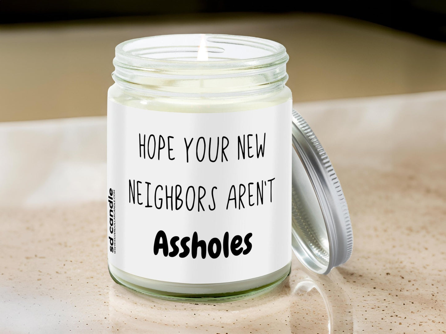 Hope Your New Neighbors Aren't *ssholes Candle | Sarcastic Scents Candle | Choose Any Scent - Silver Dollar Candle Co all natural soy candle