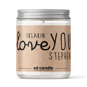 'I Freakin' Love You' Personalized Candle - 9/16oz 100% All - Natural Soy Wax Handmade Custom Candle - Silver Dollar Candle Co all natural soy candle