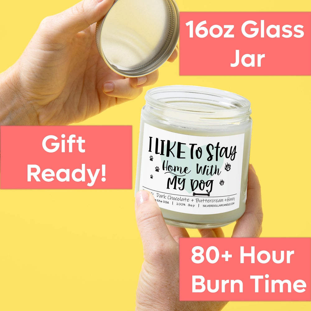 
                  
                    I Like To Stay Home With My Dog Candle | 9/16oz Chocolate Brownie Scented Candle - Silver Dollar Candle Co all natural soy candle
                  
                