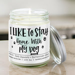 I Like To Stay Home With My Dog Candle | 9/16oz Chocolate Brownie Scented Candle - Silver Dollar Candle Co all natural soy candle