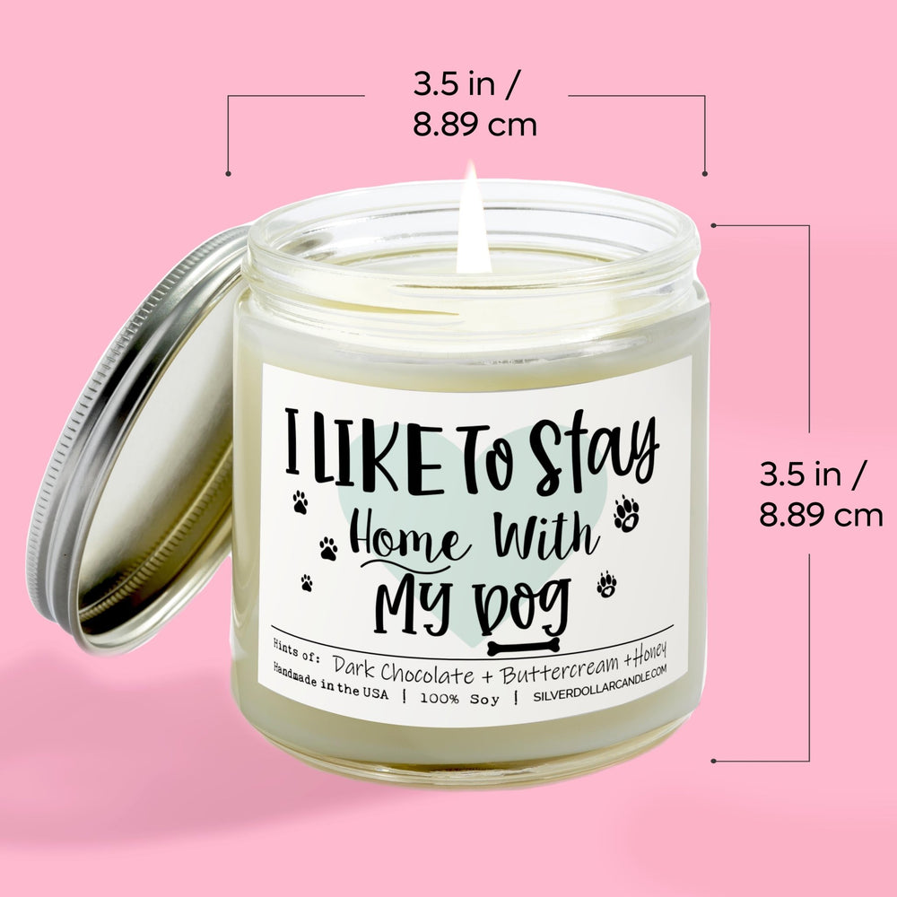 
                  
                    I Like To Stay Home With My Dog Candle | 9/16oz Chocolate Brownie Scented Candle - Silver Dollar Candle Co all natural soy candle
                  
                