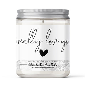 'I Really Love You' Candle - Choose Any Scent - Love/Anniversary/Valentine's Day Candle - 9/16oz 100% All - Natural Handmade Soy Wax Candle - Silver Dollar Candle Co all natural soy candle