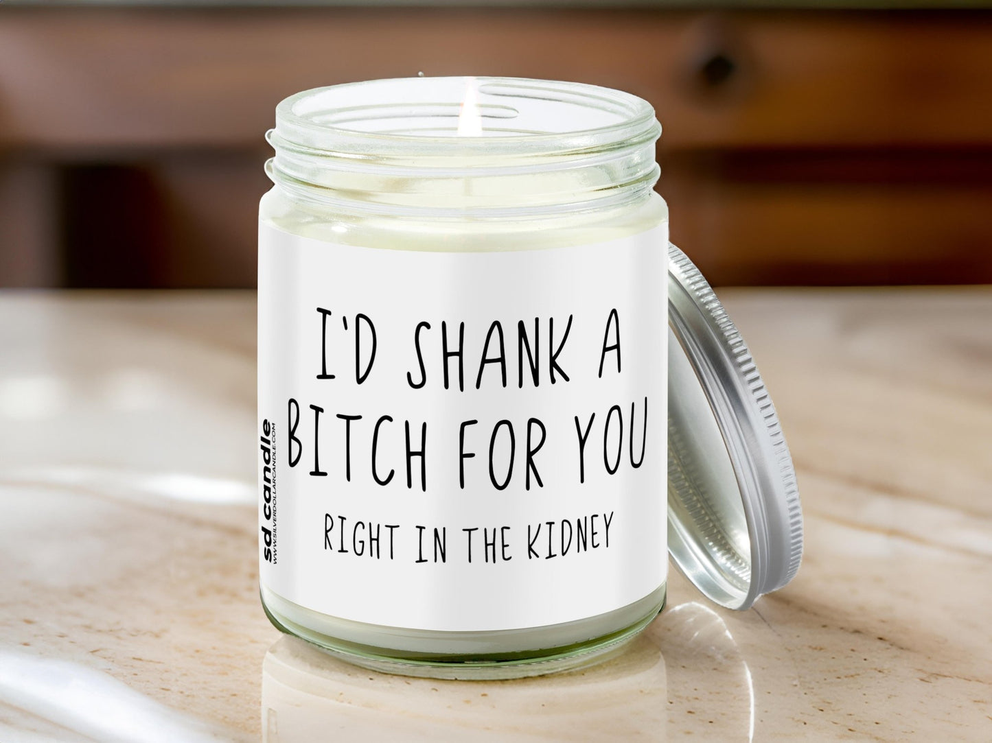 I'd shank a bitch for you right in the kidney Candle | Sarcastic Scents Candle | Choose Any Scent - Silver Dollar Candle Co all natural soy candle