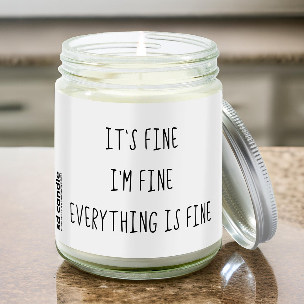 It's fine I'm fine Everything is fine Candle | Sarcastic Scents Candle | Choose Any Scent - Silver Dollar Candle Co all natural soy candle