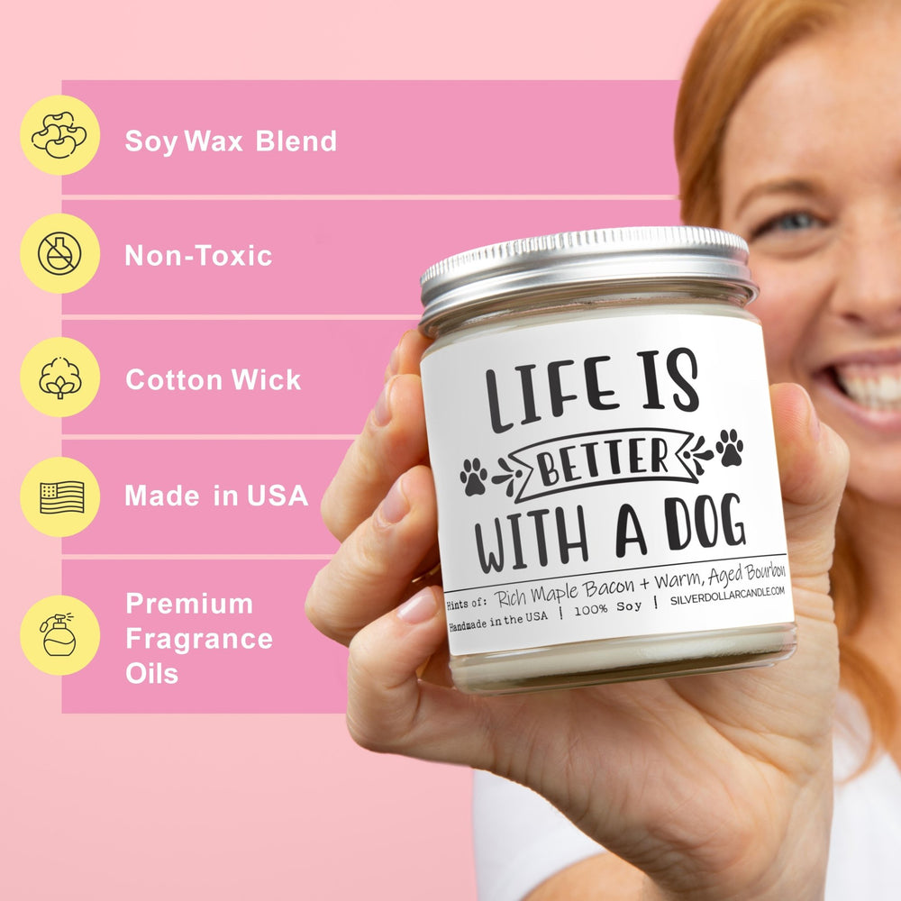 
                  
                    Life Is Better With A Dog Candle | 9/16oz Bacon + Bourbon Scented Candle - Silver Dollar Candle Co all natural soy candle
                  
                