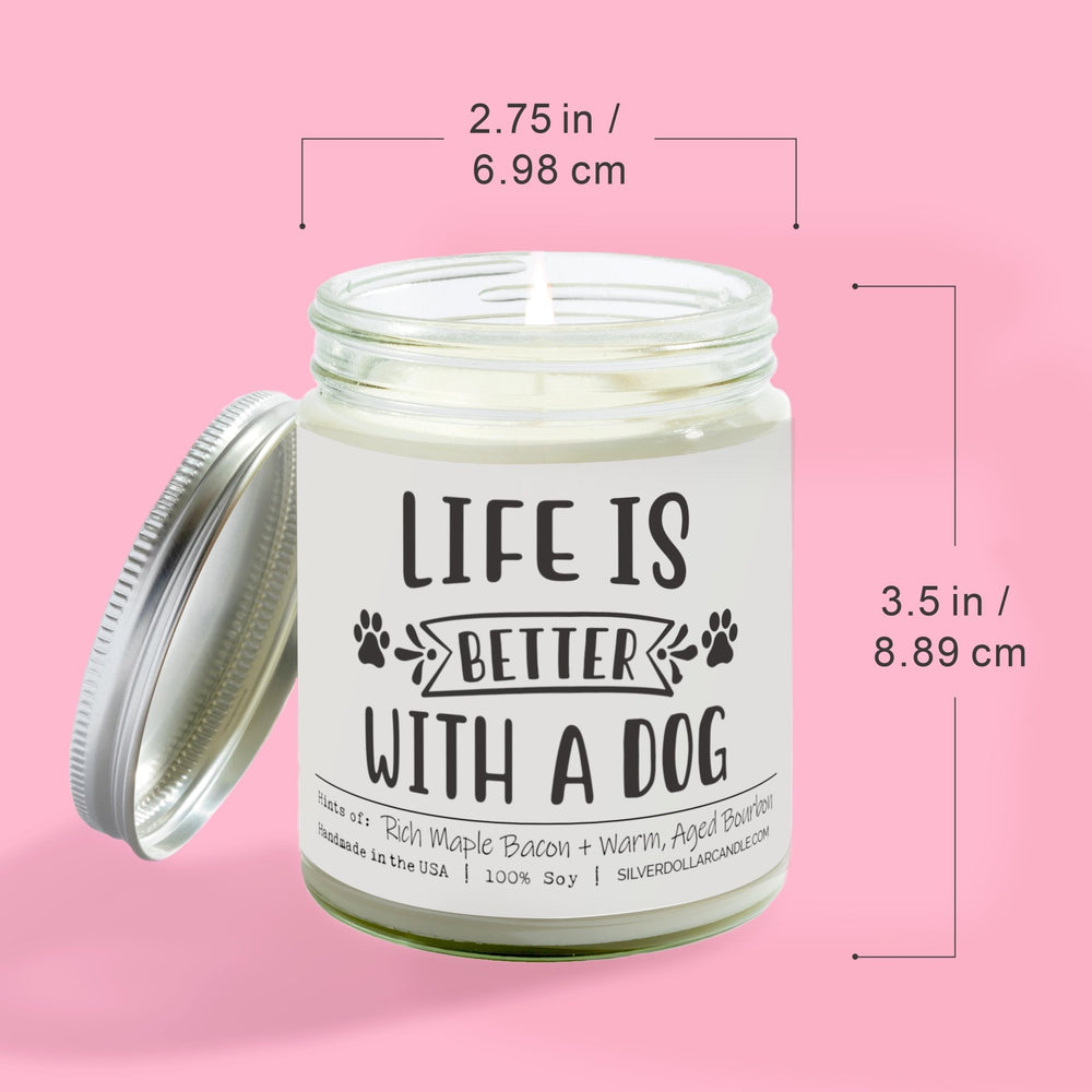 
                  
                    Life Is Better With A Dog Candle | 9/16oz Bacon + Bourbon Scented Candle - Silver Dollar Candle Co all natural soy candle
                  
                