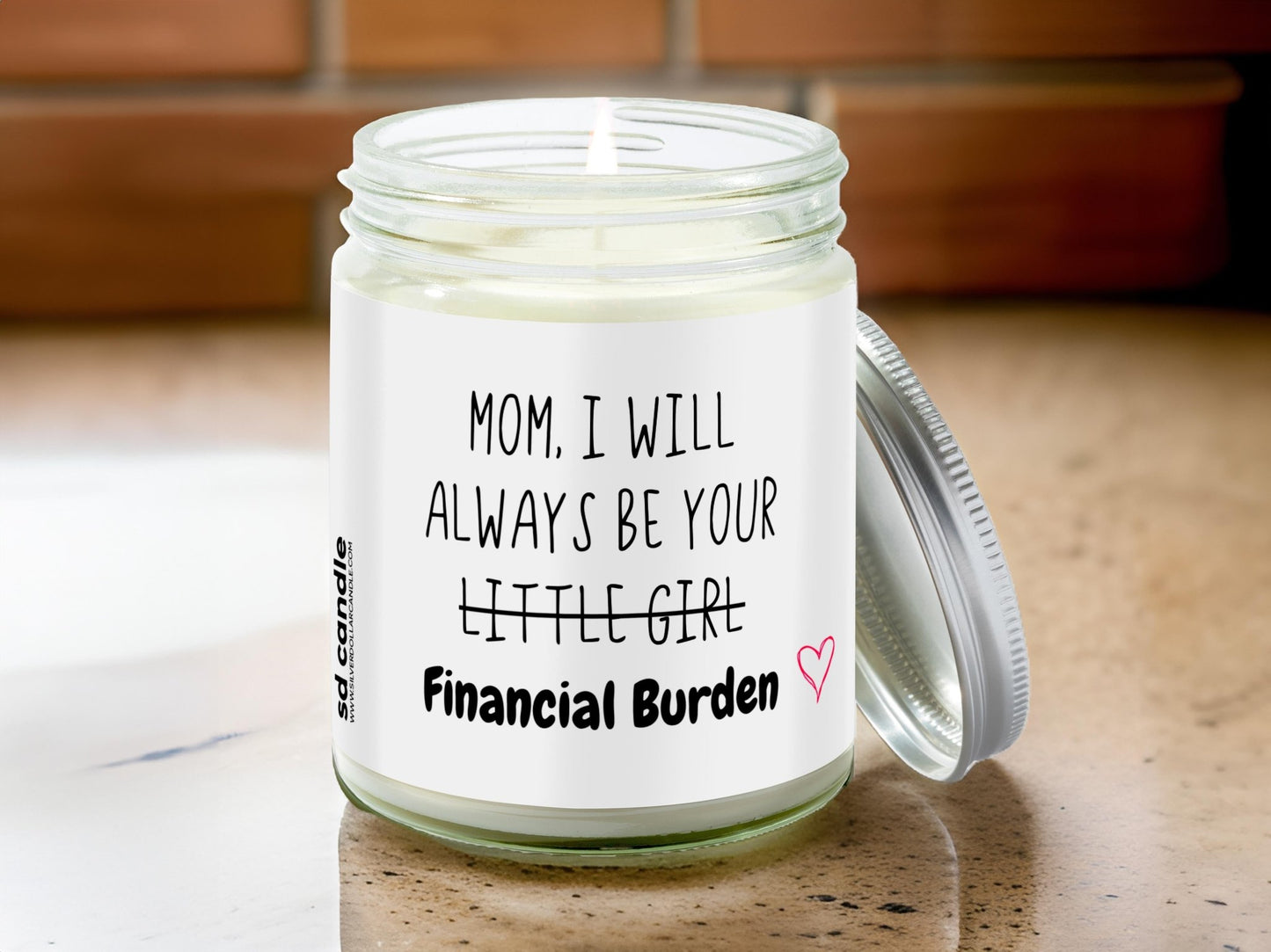 Mom, I'll always be your Financial Burden Candle | Sarcastic Scents Candle | Choose Any Scent - Silver Dollar Candle Co all natural soy candle