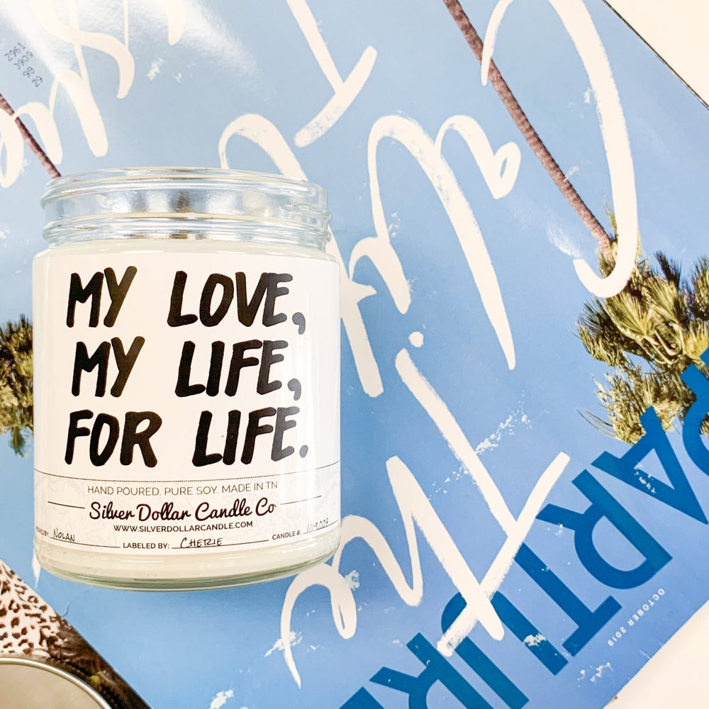 
                  
                    My Love, My Life, For Life Candle - Love/Anniversary/Valentine's Day Candle - 9/16oz 100% All - Natural Handmade Soy Wax Candle - Silver Dollar Candle Co all natural soy candle
                  
                