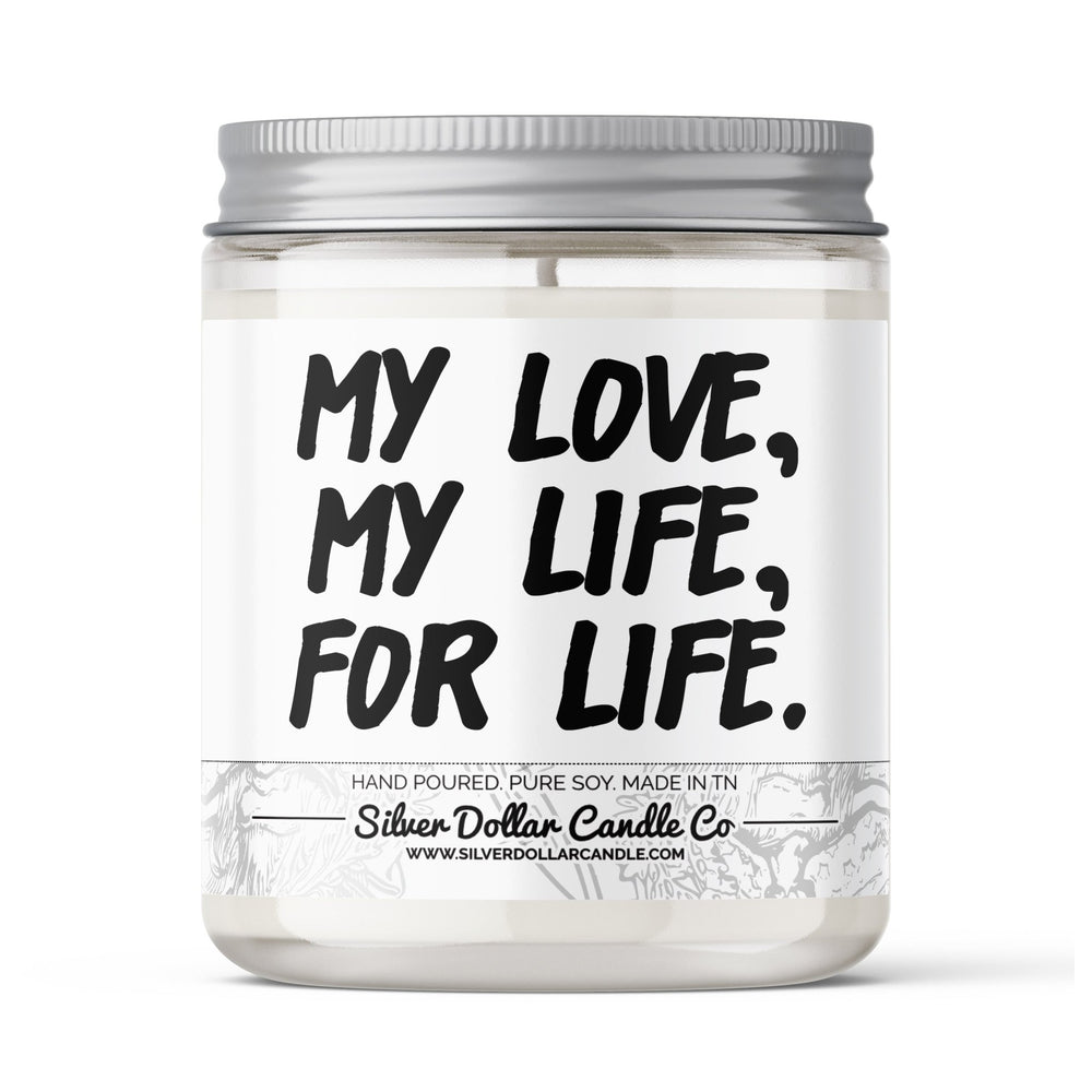 
                  
                    My Love, My Life, For Life Candle - Love/Anniversary/Valentine's Day Candle - 9/16oz 100% All - Natural Handmade Soy Wax Candle - Silver Dollar Candle Co all natural soy candle
                  
                