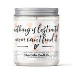 Nothing Is Lost Until Mom Can't Find It - Funny Mom Candle - 9/16oz 100% All - Natural Handmade Soy Wax Candle - Silver Dollar Candle Co all natural soy candle