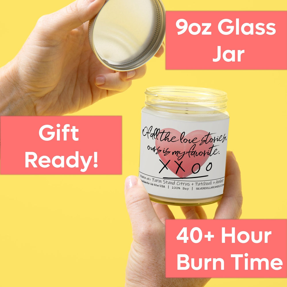 
                  
                    'Of all the love stories, ours is my favorite' - Love Candle - Woodland Orchard Scent, Citrus Patchouli Amber, 9oz Soy Wax Candle - Silver Dollar Candle Co all natural soy candle
                  
                