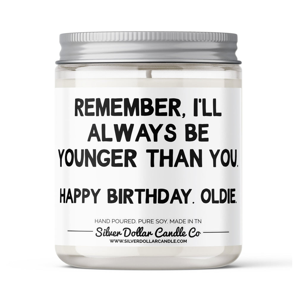 
                  
                    'Remember, I Will Always Be Younger Than You' Funny Birthday Candle - 9/16oz 100% All - Natural Handmade Soy Wax Candle - Silver Dollar Candle Co all natural soy candle
                  
                