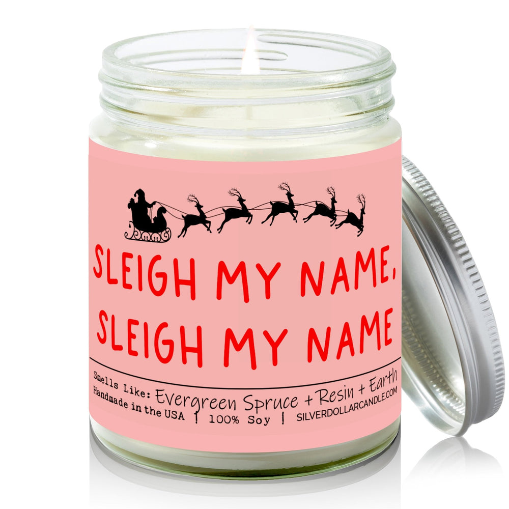 Sleigh My Name, Sleigh My Name Candle | Funny Humorous Candle - Silver Dollar Candle Co all natural soy candle