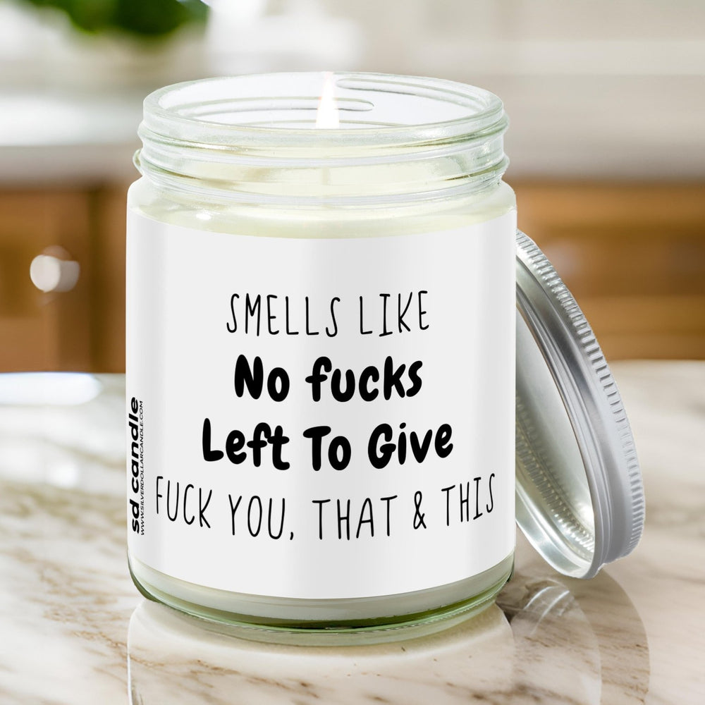 Smells Like No Fucks Left Candle | Sarcastic Scents Candle | Choose Any Scent - Silver Dollar Candle Co all natural soy candle