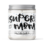 Super Mom! Candle - Mom/Mother's Day Candle - 9/16oz 100% All - Natural Handmade Soy Wax Candle - Silver Dollar Candle Co all natural soy candle