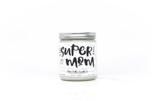 Super Mom! Candle - Mom/Mother's Day Candle - 9/16oz 100% All - Natural Handmade Soy Wax Candle - Silver Dollar Candle Co all natural soy candle