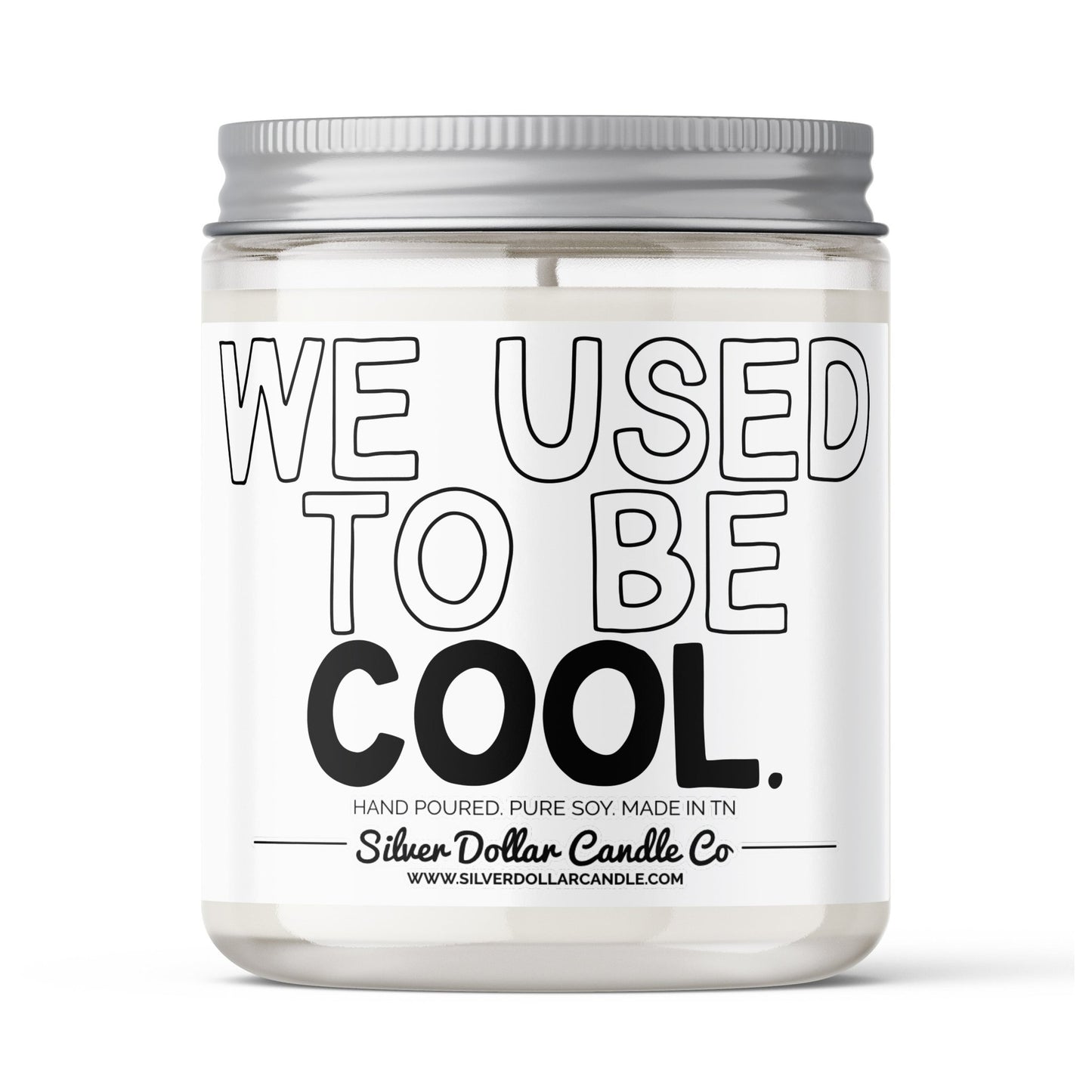 We Used To Be Cool Candle - Funny Adult Candle - 9/16oz 100% All - Natural Handmade Soy Wax Candle - Silver Dollar Candle Co all natural soy candle