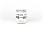 You Are The Jim to my Pam Candle - Funny Love Candle - 9/16oz 100% All - Natural Handmade Soy Wax Candle - Silver Dollar Candle Co all natural soy candle